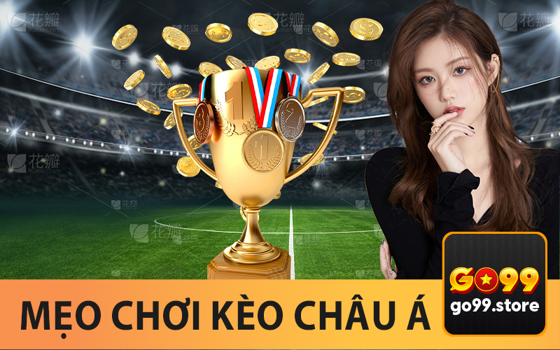 Mẹo Chơi Kèo Châu Á