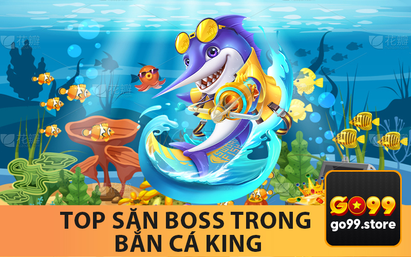 Top Săn Boss Trong Bắn Cá King